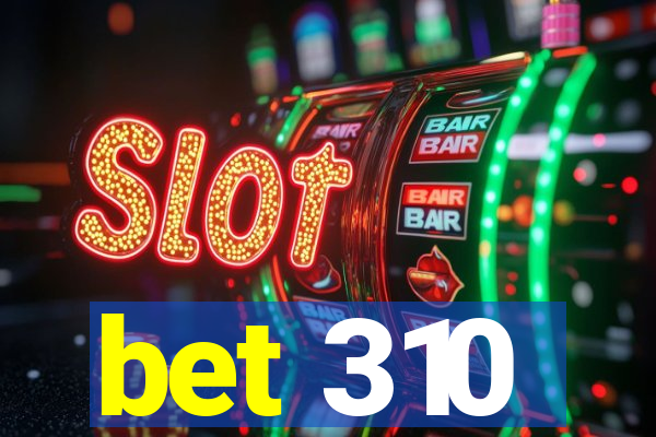 bet 310